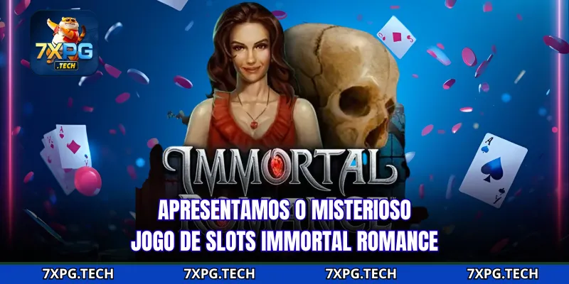 Apresentamos o misterioso jogo de slots Immortal Romance