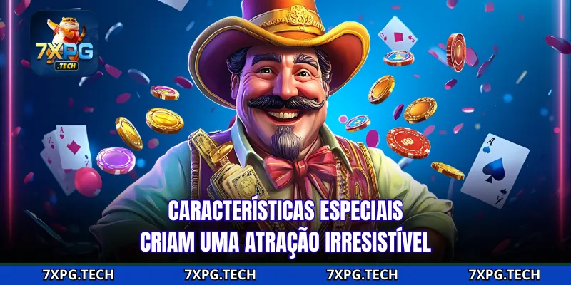 Características especiais criam uma atração irresistível