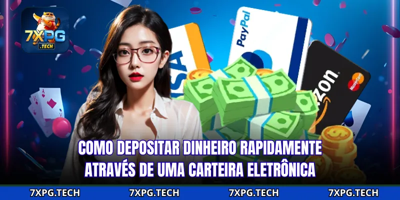 Como depositar dinheiro rapidamente através de uma carteira eletrônica