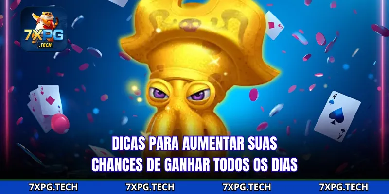Dicas para aumentar suas chances de ganhar todos os dias