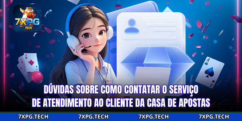 Dúvidas sobre como contatar o serviço de atendimento ao cliente da casa de apostas