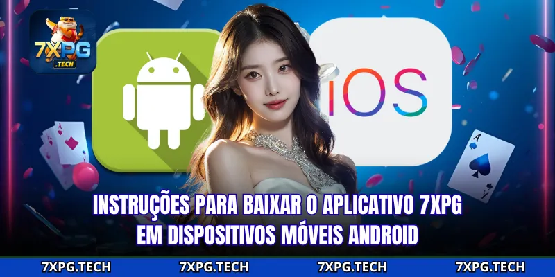 Instruções para baixar o aplicativo 7xpg em dispositivos móveis Android