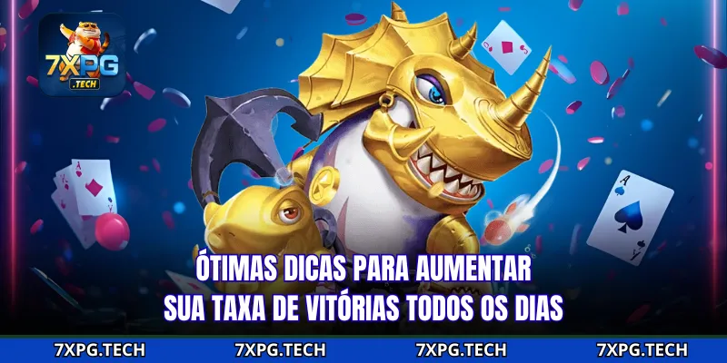 Ótimas dicas para aumentar sua taxa de vitórias todos os dias