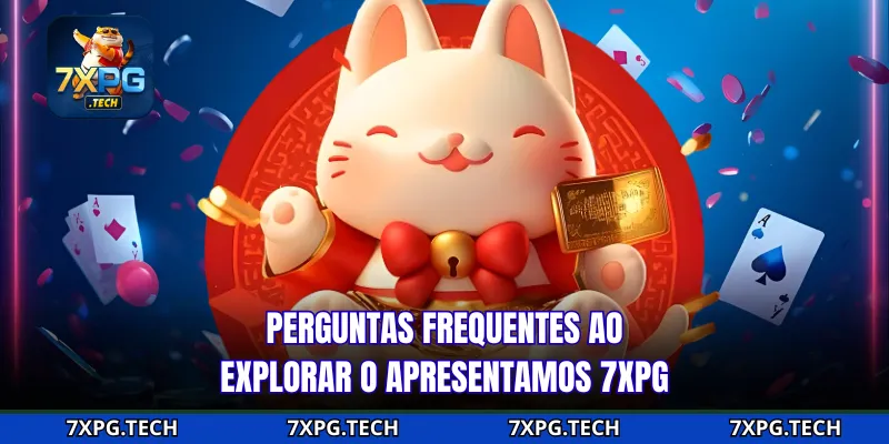 Perguntas Frequentes ao Explorar o apresentamos 7xpg