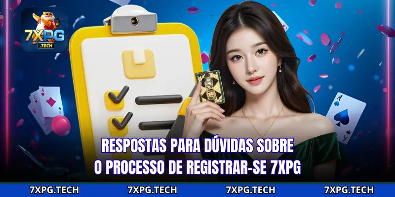 Respostas para dúvidas sobre o processo de registrar-se 7xpg