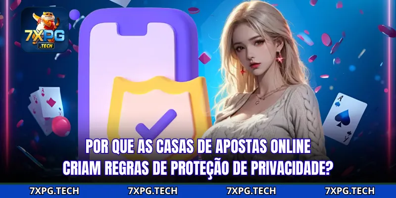Por que as casas de apostas online criam regras de proteção de privacidade?